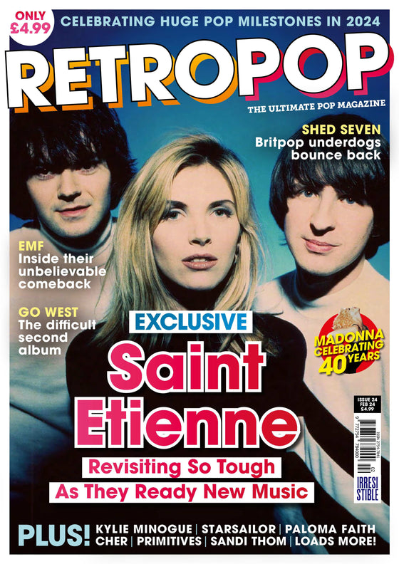 RETRO POP Magazine Issue 24 | Feb 2024 SAINT ETIENNE EMF Kylie Minogue Shed Seven