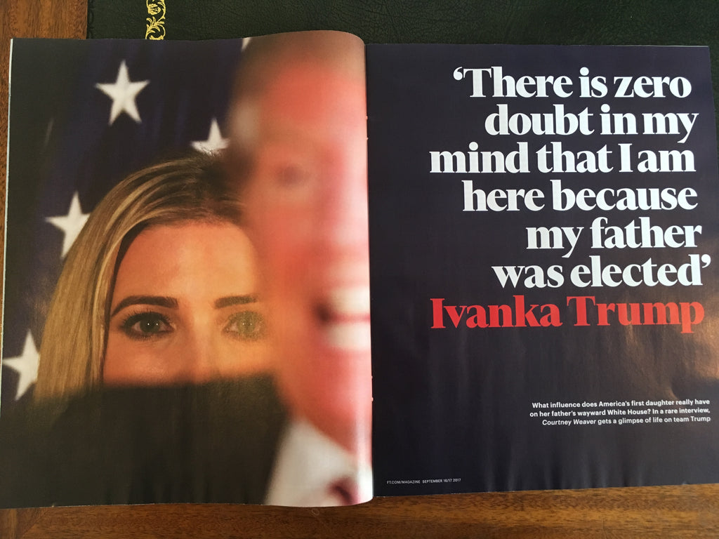 UK FT Weekend Magazine 16 September 2017 Ivanka Trump UK Cover Interview Donald