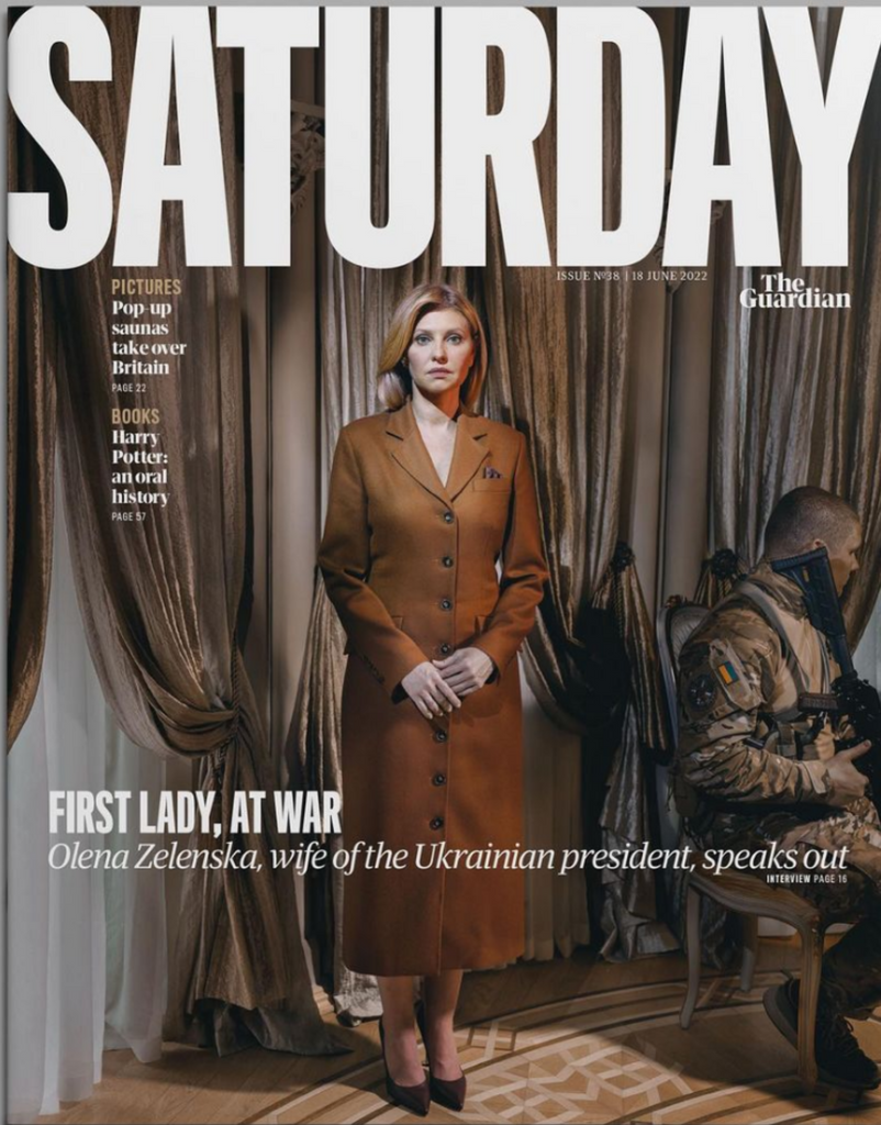 GUARDIAN SATURDAY Magazine 18/06/2022: Volodymyr Zelenskyy OLENA ZELENSKA