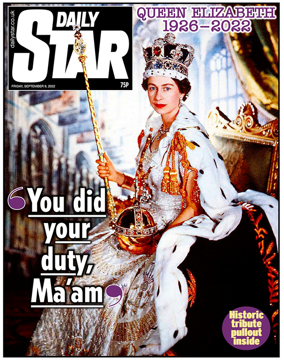 Daily Star Newspaper - 9th September 2022 - Queen Elizabeth II 1926-2022 Tribute