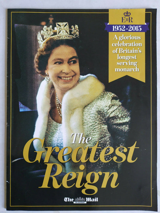 The Greatest Reign Elizabeth II Mail on Sunday 1952 - 2015 Daily Mail Magazine